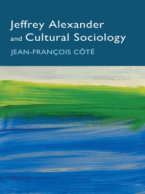 cover image of Jeffrey Alexander and Cultural Sociology